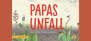 Cover des Bilderbuchs. Zeichnung zeigt – durch Straßenkräuter hindurch – eine Straße und einen Begrenzungspfeil. In der Mitte der rote Schriftzug „Papas Unfall“.