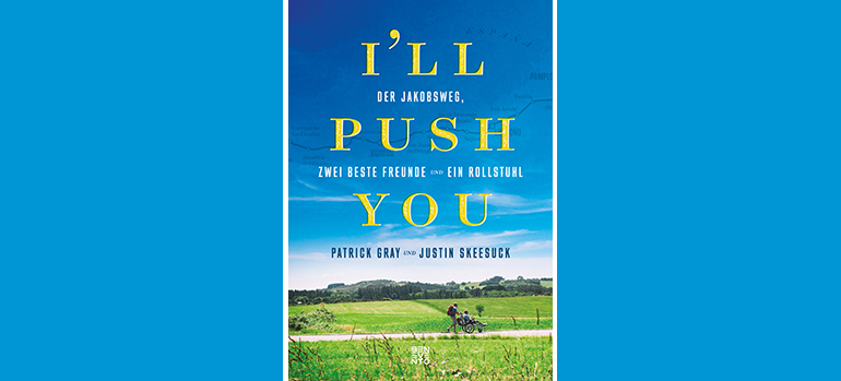 Gelesen: I’ll push you. Mit dem Rollstuhl auf dem Jakobsweg