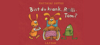 Das Buchcover zeigt auf rotem Grund einen gezeichneten Hasen, der sehr besorgt blickt und einen Teller Karottenbrei bringt, einen ebenfalls sehr besorgten Comic-Frosch und einen Hasen in einem Rollstuhl aus Holz mit blauem Bezug und rosa Fußdecke, der genervt die Arme verschränkt.