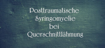 Posttraumatische Syringomyelie bei Querschnittlähmung