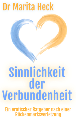 Cover Ratgeber Sinnlichkeit der Verbundenheit von Dr. Marita Heck: "Ein erotischer Ratgeber nach einer Rückenmarksverletzung". Schrift und herzförmiges Bild sind in hellblau und hellorange gehalten.
