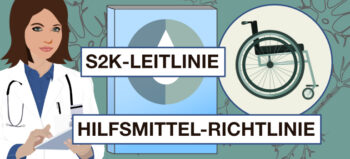 Grafik zeigt vor grünen Hintergrund mit stilisierten Nervenzellen eine Ärztin im Arztkittel, mit umgehängtem Stethoskop (links). Rechts einen Rollstuhl. In der Mittel eine hellblaue Broschüre. Darüber zwei Schriftzüge: S2K-Leitlinie und Hilfsmittel-Richtlinie.