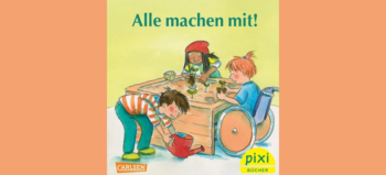 Cover des Pixi-Buches "Alle machen mit!" zeigt drei Kinder - zwei davon Fußgänger, eines im Rollstuhl, die an einem unterfahrbaren Hochbeet arbeiten.